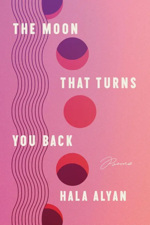 Front cover of The Moon That Turns You Back:Poems